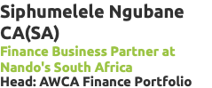 Siphumelele Ngubane CA(SA) Finance Business Partner at Nando's South Africa Head: AWCA Finance Portfolio
